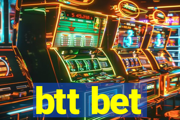 btt bet